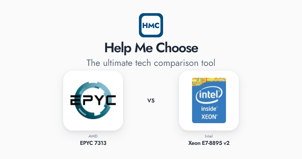 AMD EPYC 7313 vs Intel Xeon E7-8895 v2 Full Specs - HMC